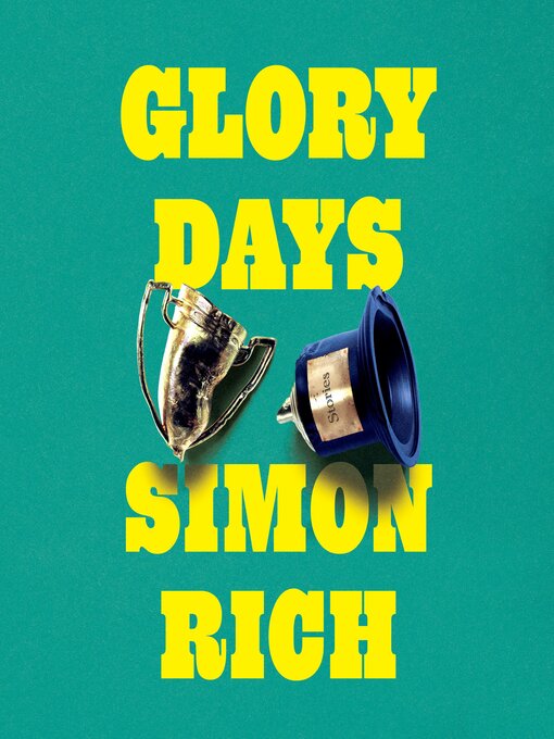 Title details for Glory Days by Simon Rich - Available